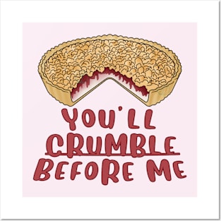 Desserts - You'll crumble before me Posters and Art